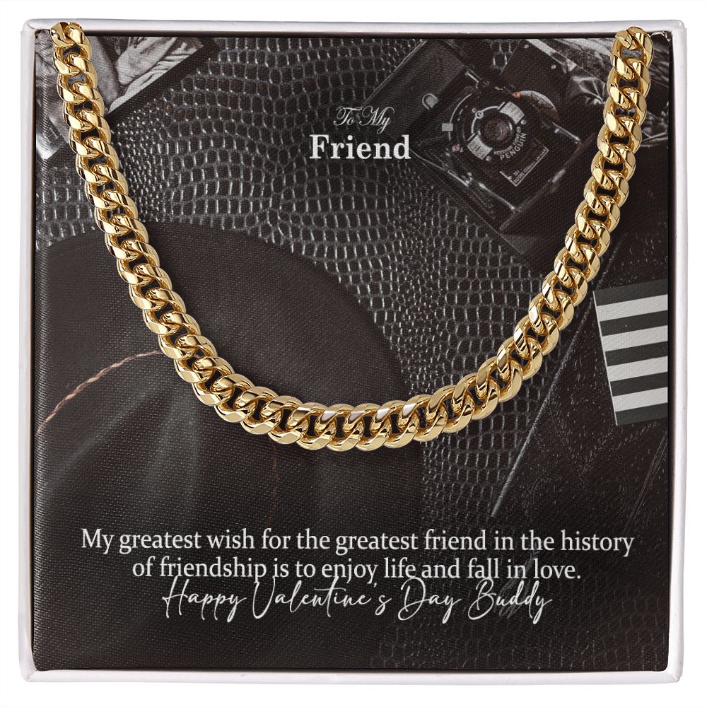To My Friend, My Greatest Wish For The Greatest Friend In The History of Friendship Is To Enjoy Life & Fall In Love - Cuban Link Chain Necklace - Gift for Friend