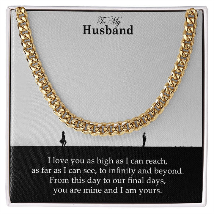 To My Husband, From This Day To Our Final Days, You Are Mine and I Am Yours – Cuban Link Chain Necklace – Gift for Husband