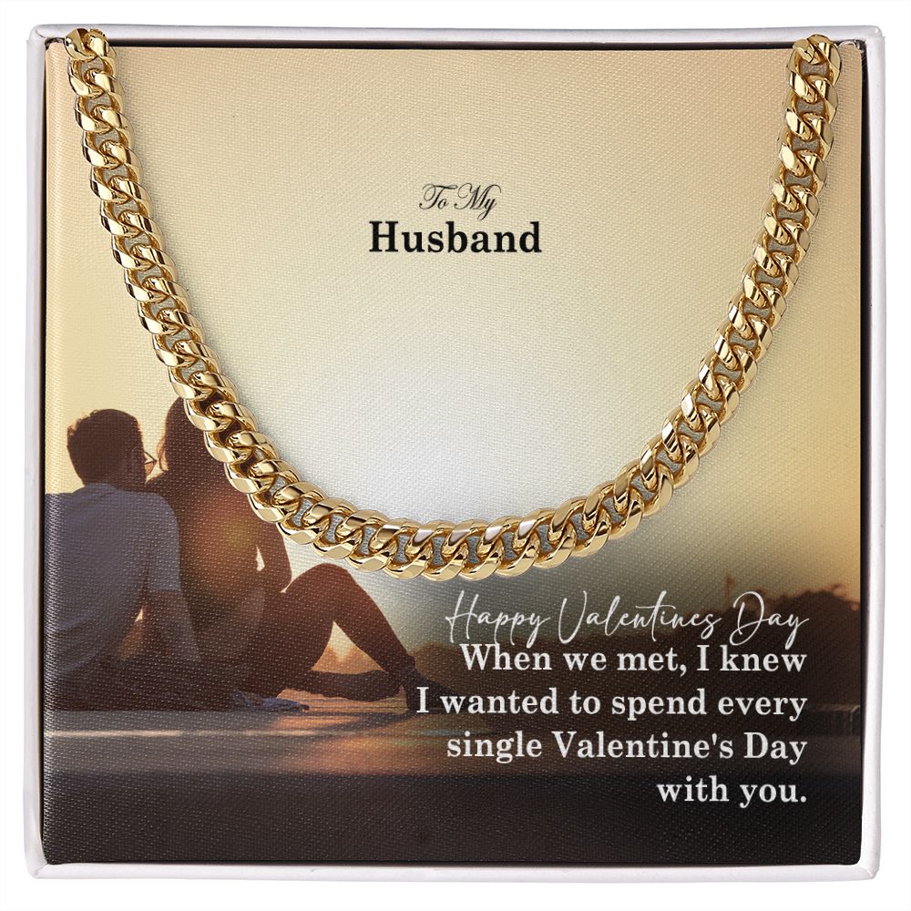 To My Husband, I Wanted To Spend Every Single Valentine's Day With You - Cuban Link Chain Necklace - Gift for Husband