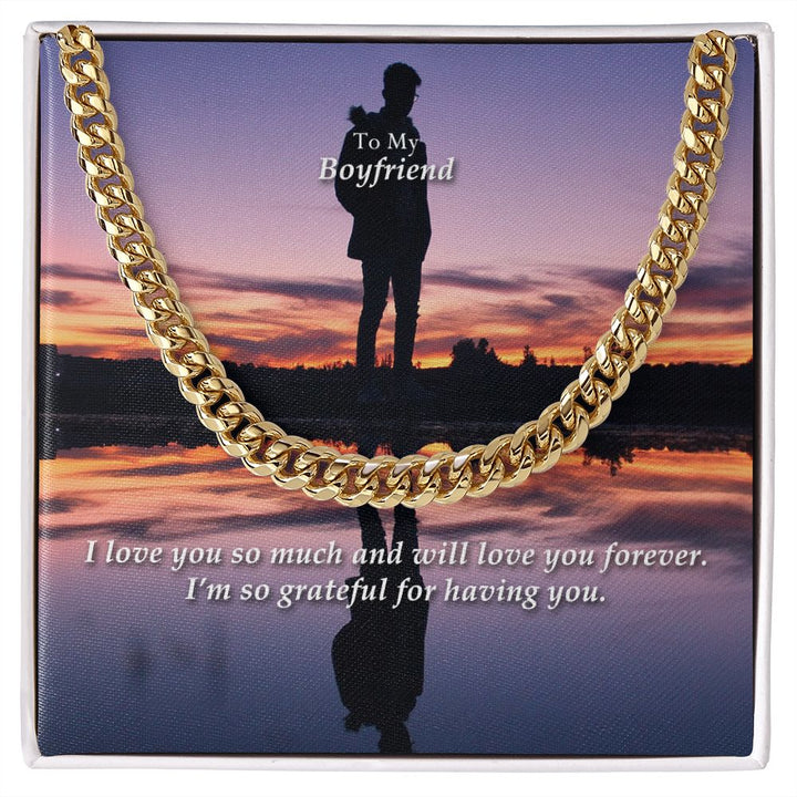 To My Boyfriend, I Love You So Much And Will Love You Forever - Cuban Link Chain Necklace - Gift for Boyfriend