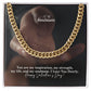 To My Soulmate, You Are My Inspiration, My Strength, My Life & My Soulmate - Cuban Link Chain Necklace - Gift for Him