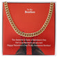 To My Brother, You Deserve To Have A Valentine's Day That Is As Awesome As You Are! - Cuban Link Chain Necklace - Gift for Brother