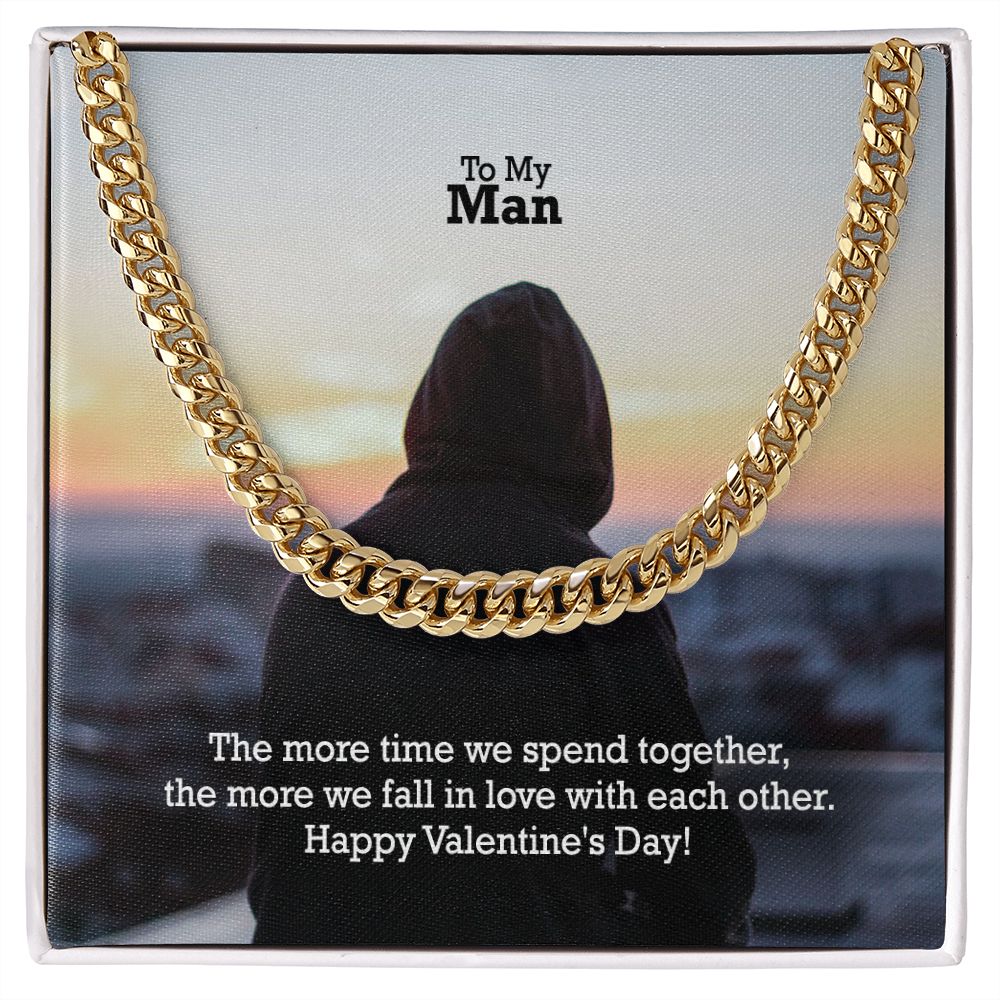To My Man, The More Time We Spend Together, The More We Fall In Love With Each Other - Cuban Link Chain Necklace - Gift for Him