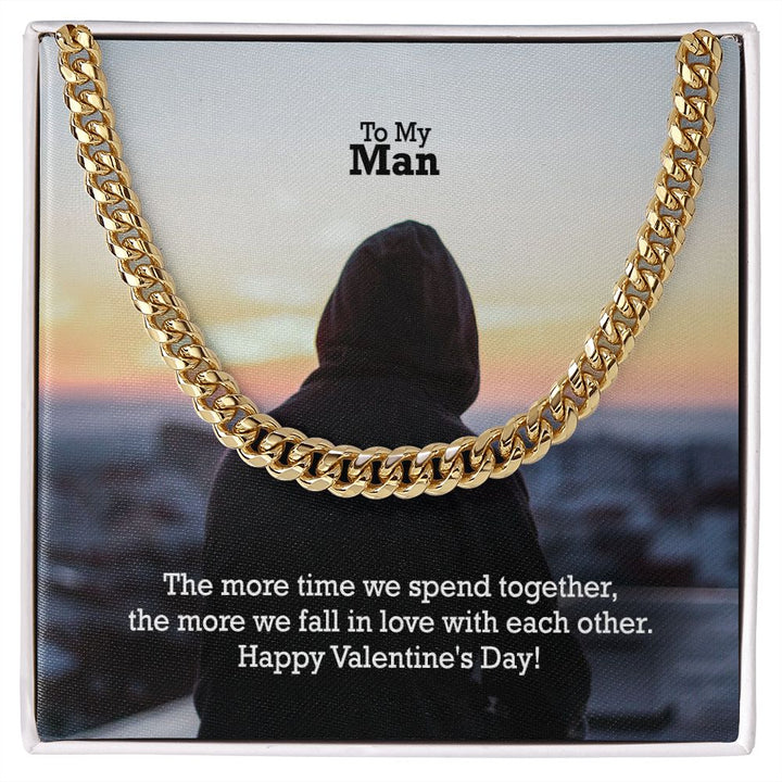 To My Man, The More Time We Spend Together, The More We Fall In Love With Each Other - Cuban Link Chain Necklace - Gift for Him