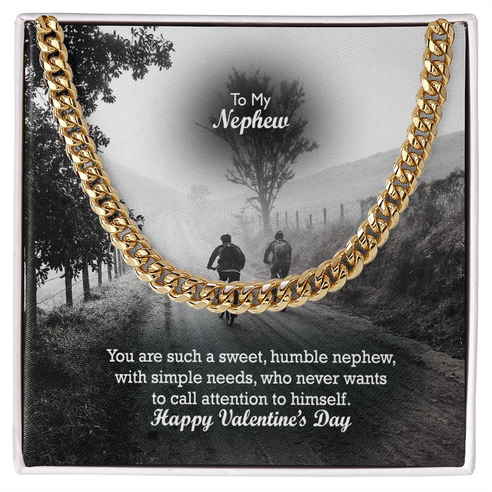 To My Nephew, You Are Such A Sweet, Humble Nephew, With Simple Needs, Who Never Wants To Call Attention To Himself - Cuban Link Chain Necklace - Gift for Nephew