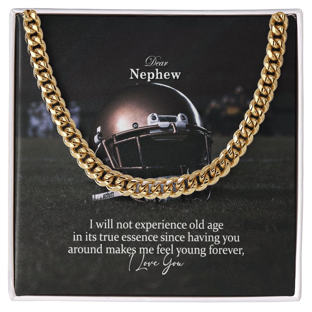 Dear Nephew, I Will Not Experience Old Age In Its True Essence Since Having You Around Makes Me Feel Young Forever - Cuban Link Chain Necklace - Gift for Nephew