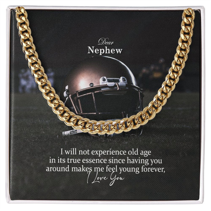 Dear Nephew, I Will Not Experience Old Age In Its True Essence Since Having You Around Makes Me Feel Young Forever - Cuban Link Chain Necklace - Gift for Nephew