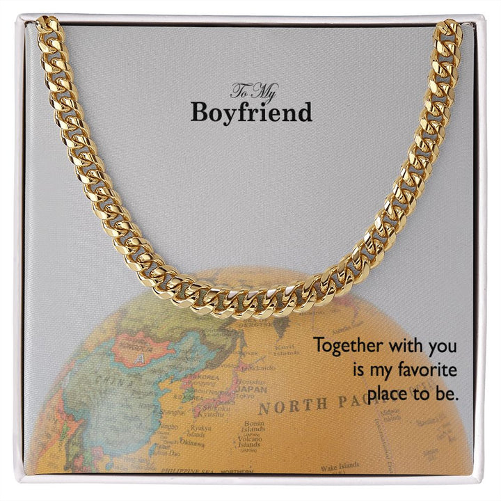 To My Boyfriend, Together With You Is My Favorite Place To Be – Cuban Link Chain Necklace – Gift for Boyfriend