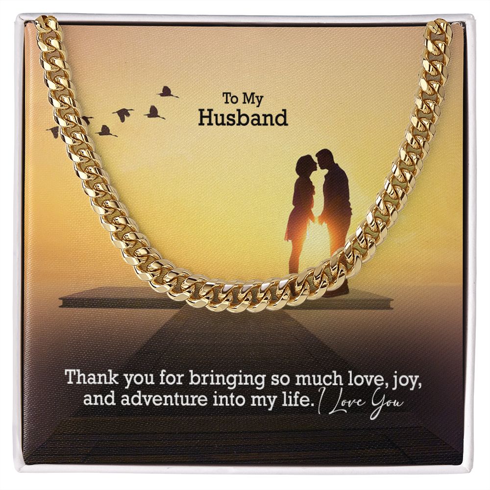 To My Husband, Thank You For Bringing So Much Love, Joy, &amp; Adventure Into My Life - Cuban Link Chain Necklace - Gift for Husband