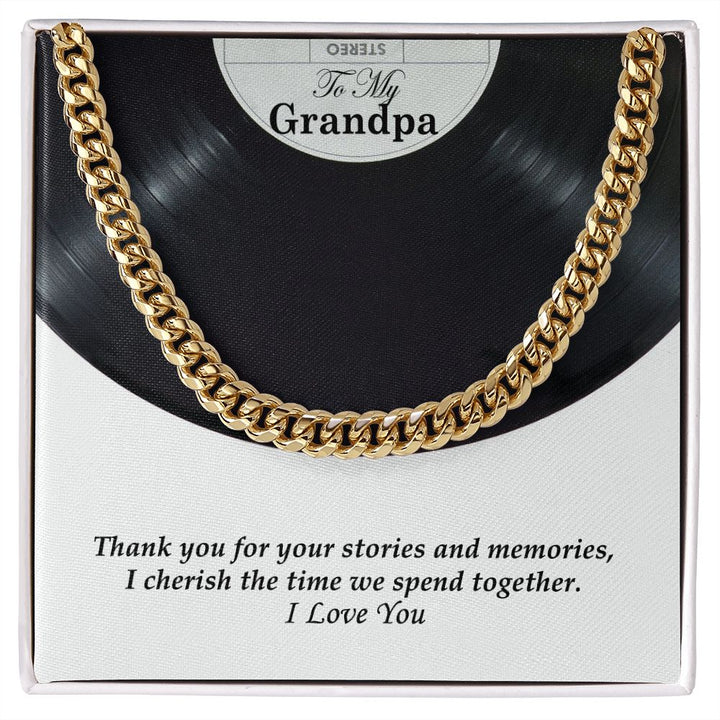 To My Grandpa, Thank you for your stories and memories, I cherish the time we spend together - Cuban Link Chain Necklace - Gift for Grandpa