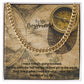 To My Boyfriend, Your Love is What I Need And What I Want For The Rest of My Life - Cuban Link Chain Necklace - Gift for Boyfriend