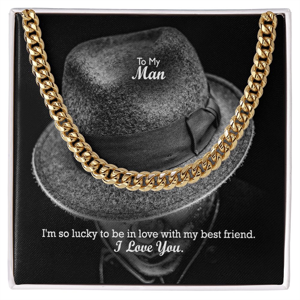 To My Man, I'm So Lucky To Be In Love With My Best Friend - Cuban Link Chain Necklace - Gift for Him