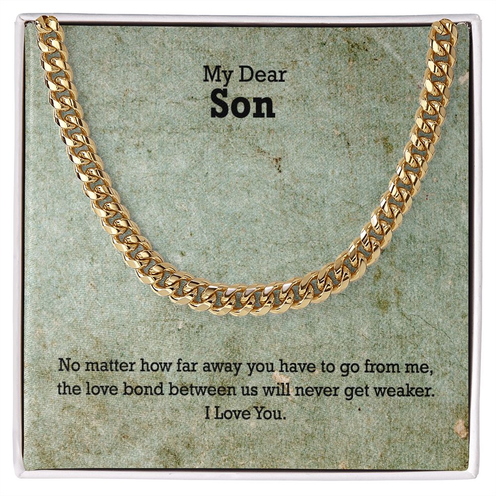 My Dear Son, No matter how far away you have to go I Love You - Cuban Link Chain Necklace - Gift for Son
