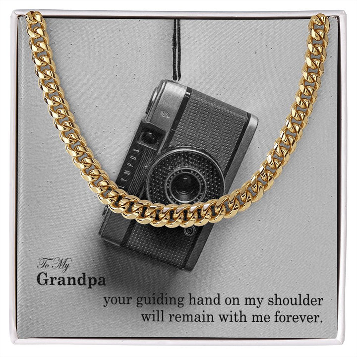 To My Grandpa, Your Guiding Hand On My Shoulder Will Remain With Me Forever – Cuban Link Chain Necklace – Gift for Grandpa