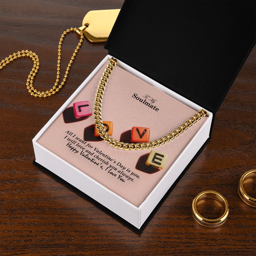 To My Soulmate, All I Want For Valentine's Day Is You - Cuban Link Chain Necklace - Gift for Him