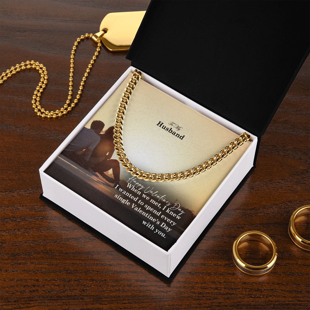 To My Husband, I Wanted To Spend Every Single Valentine's Day With You - Cuban Link Chain Necklace - Gift for Husband