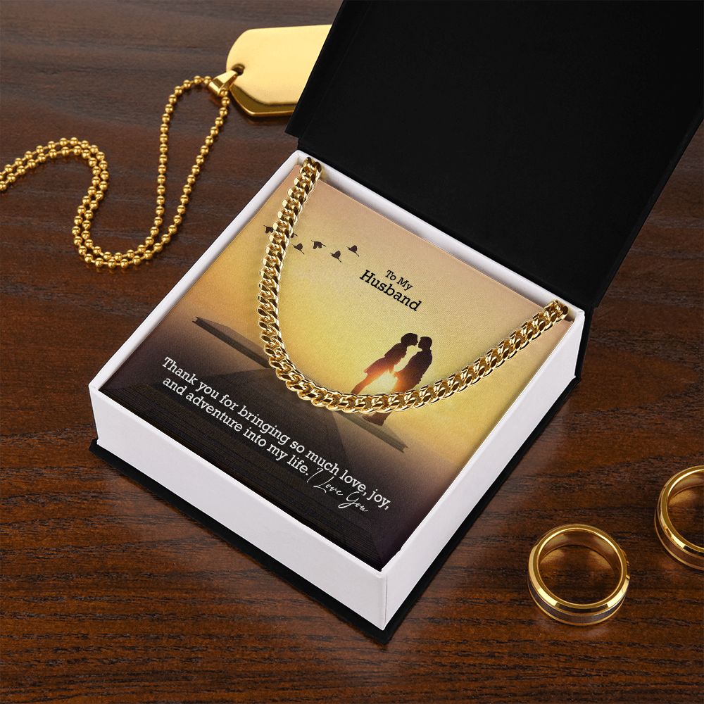 To My Husband, Thank You For Bringing So Much Love, Joy, &amp; Adventure Into My Life - Cuban Link Chain Necklace - Gift for Husband