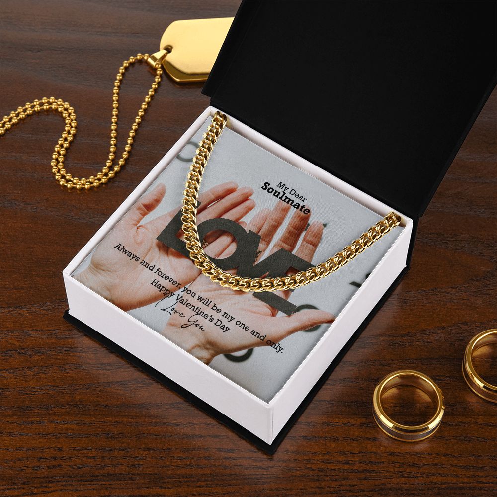 My Dear Soulmate, Always & Forever, You Will Be My One & Only - Cuban Link Chain Necklace - Gift for Him