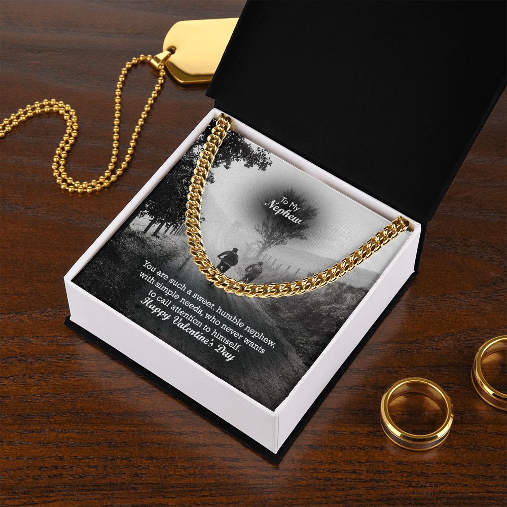 To My Nephew, You Are Such A Sweet, Humble Nephew, With Simple Needs, Who Never Wants To Call Attention To Himself - Cuban Link Chain Necklace - Gift for Nephew
