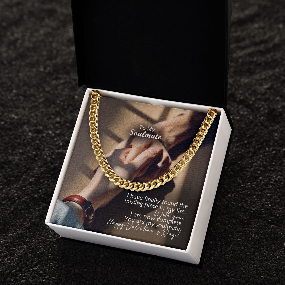 To My Soulmate, I Have Finally Found The Missing Piece In My Life - Cuban Link Chain Necklace - Gift for Him