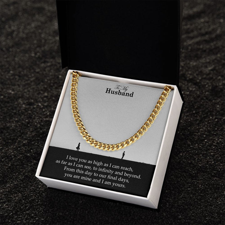 To My Husband, From This Day To Our Final Days, You Are Mine and I Am Yours – Cuban Link Chain Necklace – Gift for Husband