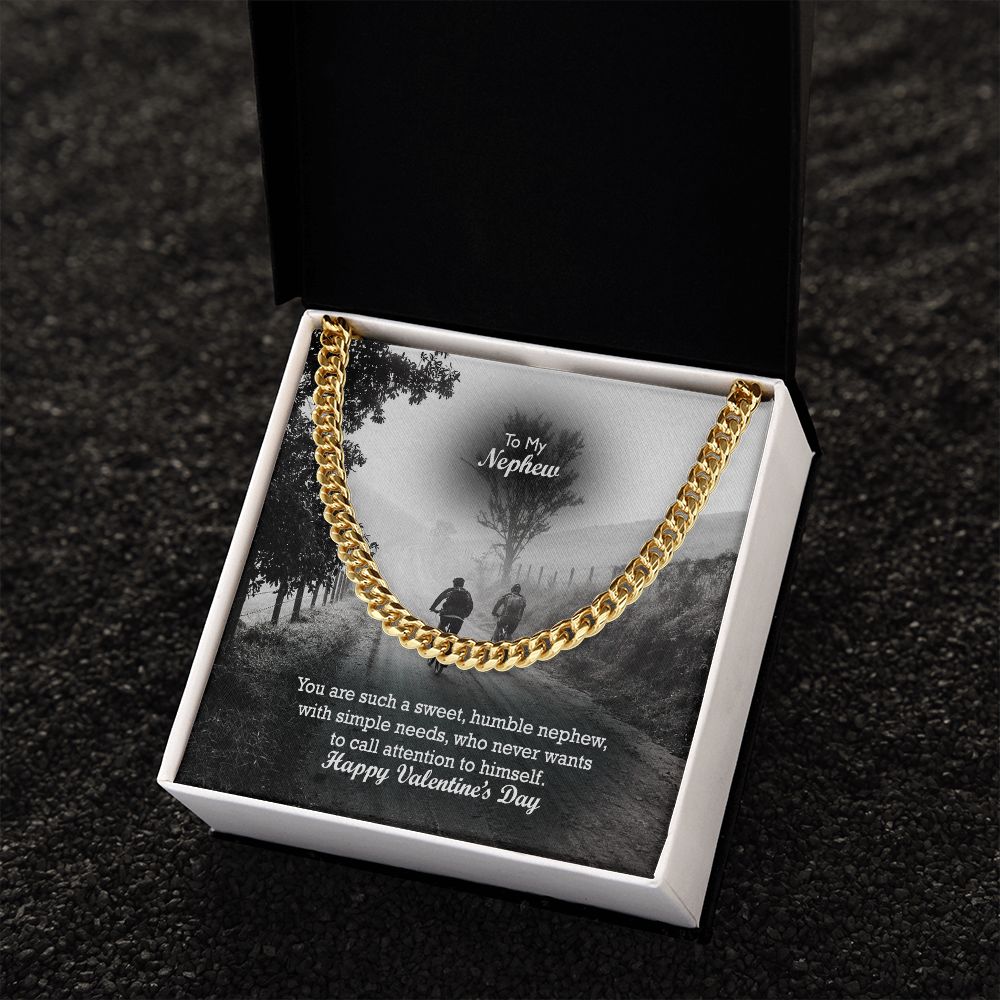 To My Nephew, You Are Such A Sweet, Humble Nephew, With Simple Needs, Who Never Wants To Call Attention To Himself - Cuban Link Chain Necklace - Gift for Nephew