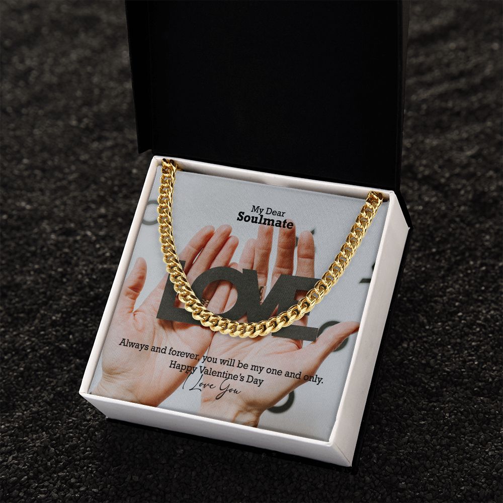 My Dear Soulmate, Always & Forever, You Will Be My One & Only - Cuban Link Chain Necklace - Gift for Him