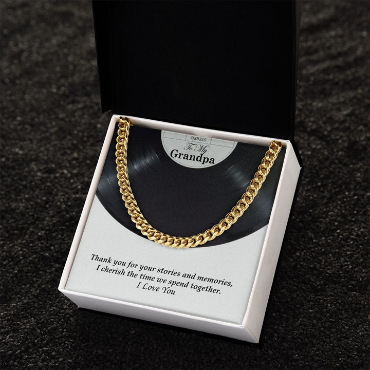 To My Grandpa, Thank you for your stories and memories, I cherish the time we spend together - Cuban Link Chain Necklace - Gift for Grandpa