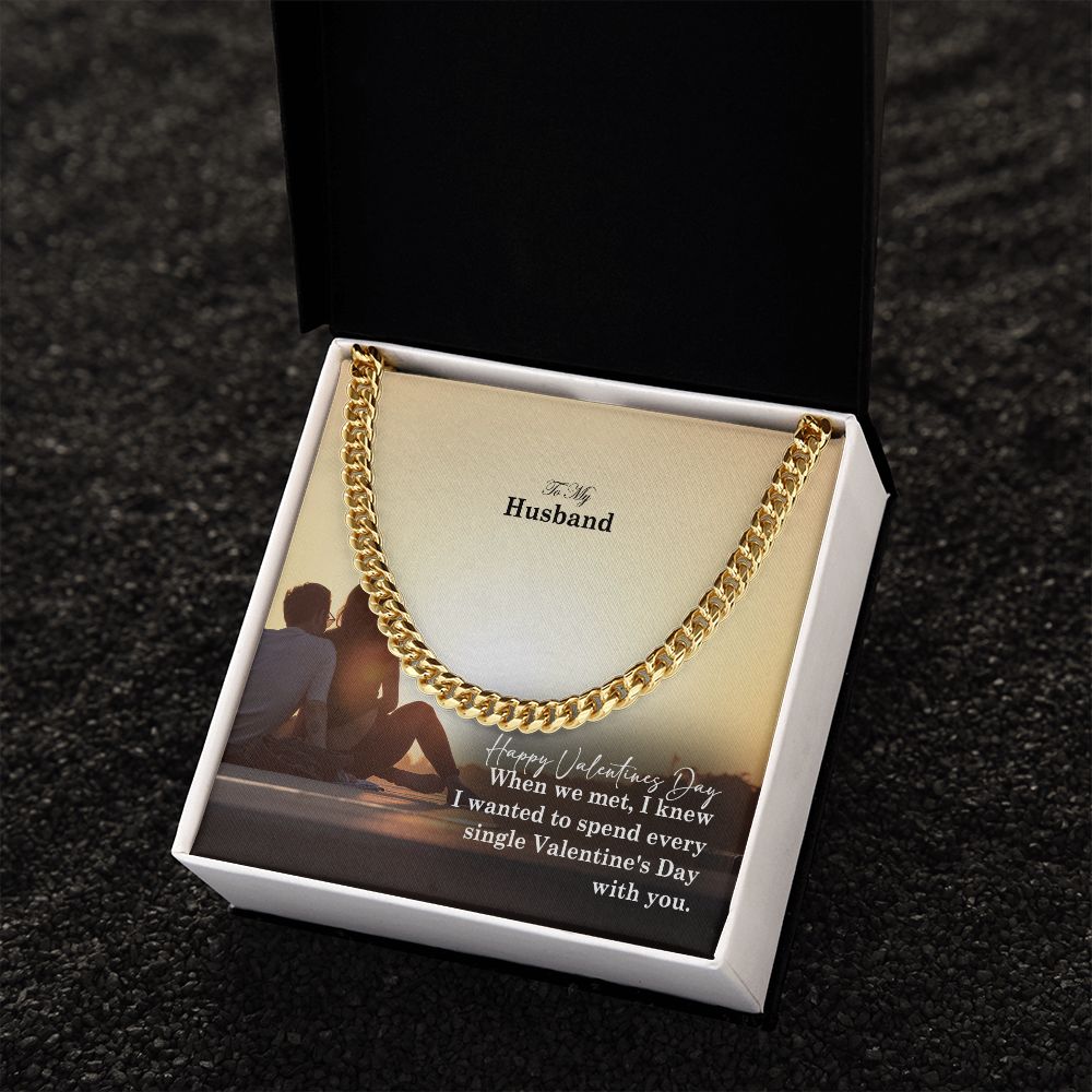 To My Husband, I Wanted To Spend Every Single Valentine's Day With You - Cuban Link Chain Necklace - Gift for Husband