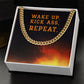 Wake Up, Kick Ass, Repeat - Cuban Link Chain - Gift for Boyfriend