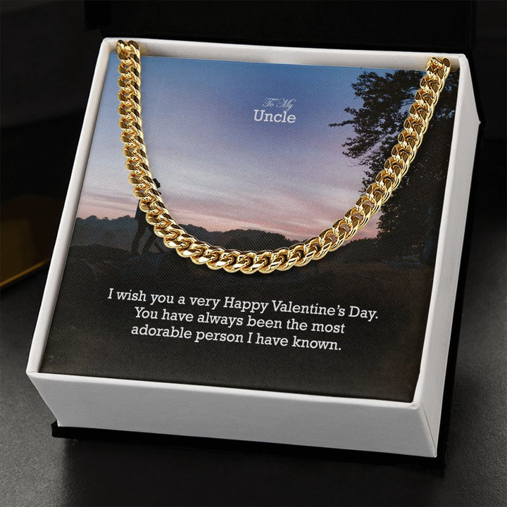 To My Uncle, You Have Always Been The Most Adorable Person I Have Known – Cuban Link Chain Necklace – Gift for Uncle