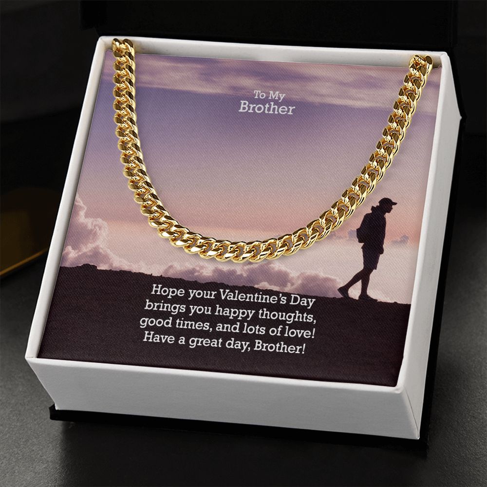 To My Brother, Hope Your Valentine's Day Bring You Happy Thoughts - Cuban Link Chain Necklace - Gift for Brother