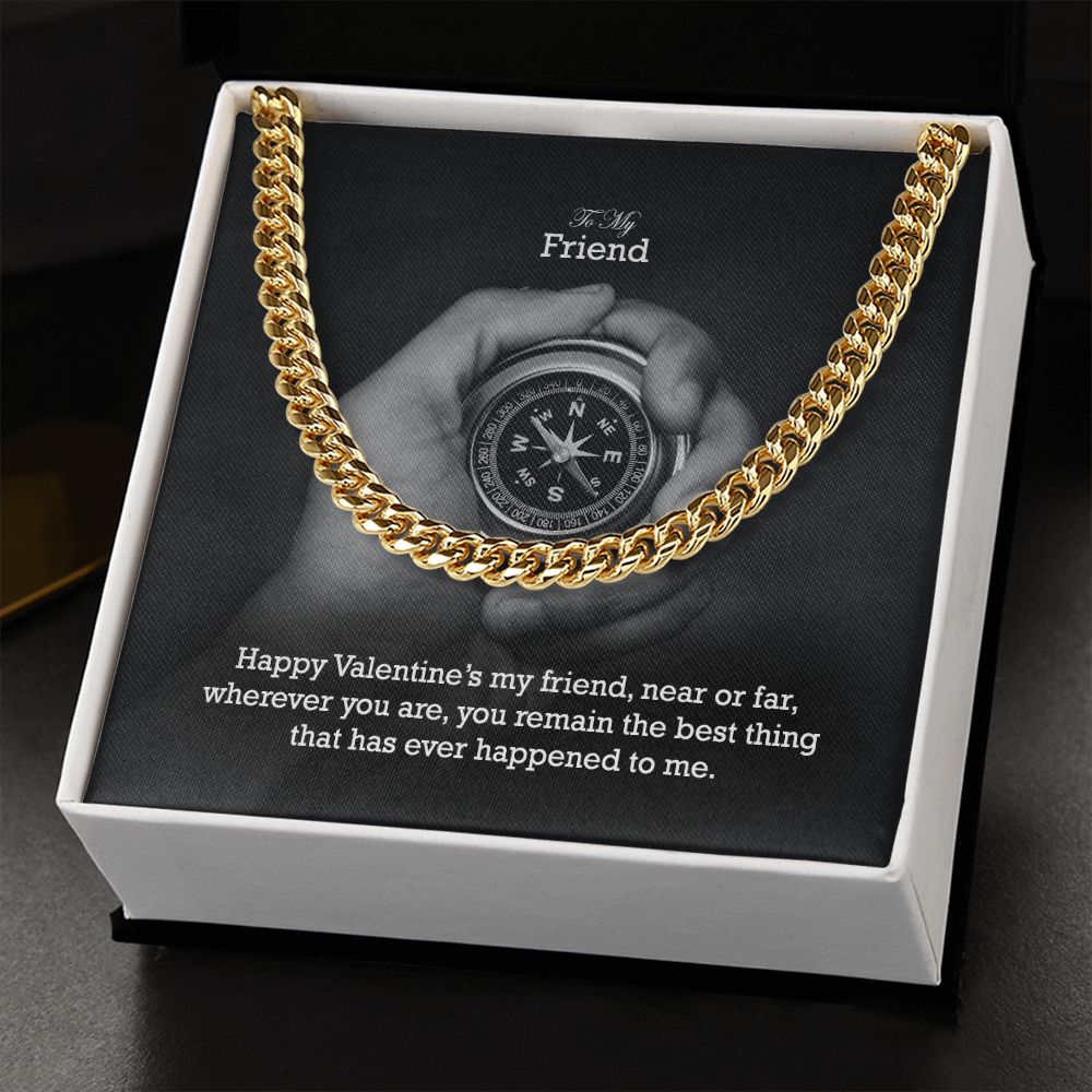 To My Friend, Happy Valentine's My Friend, Near or Far, Wherever You Are - Cuban Link Chain Necklace - Gift for Friend