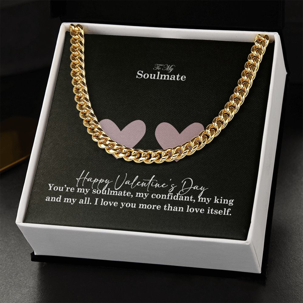 To My Soulmate, You're My Soulmate, My Confidant, My King & My All - Cuban Link Chain Necklace - Gift for Him