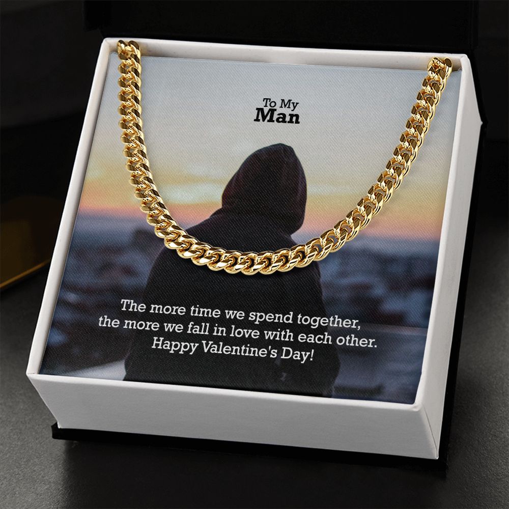 To My Man, The More Time We Spend Together, The More We Fall In Love With Each Other - Cuban Link Chain Necklace - Gift for Him