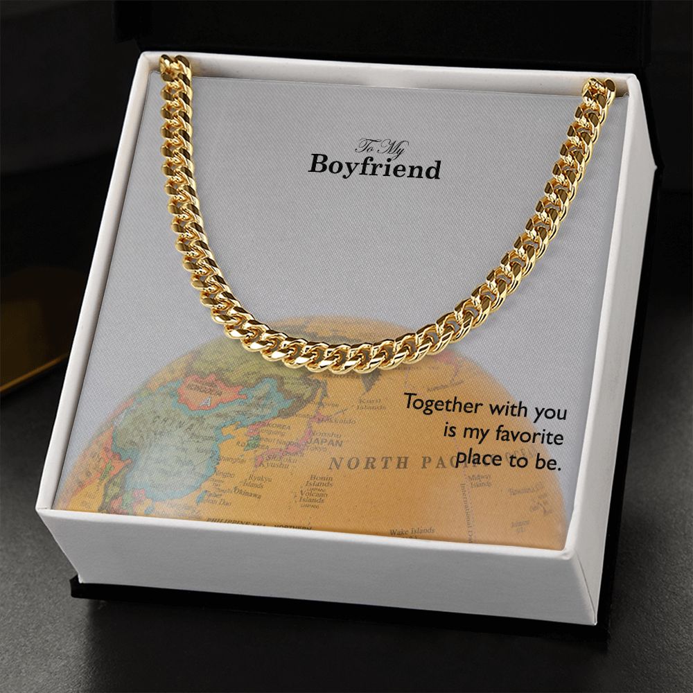 To My Boyfriend, Together With You Is My Favorite Place To Be – Cuban Link Chain Necklace – Gift for Boyfriend