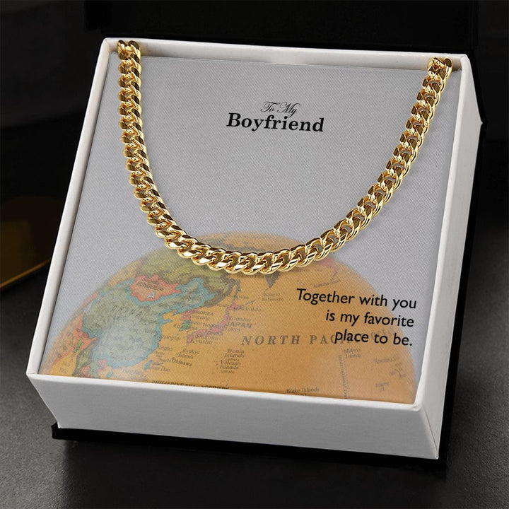 To My Boyfriend, Together With You Is My Favorite Place To Be – Cuban Link Chain Necklace – Gift for Boyfriend