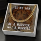 To My Son, Be A Warrior Not A Worrier - Cuban Link Chain - Gift for Son