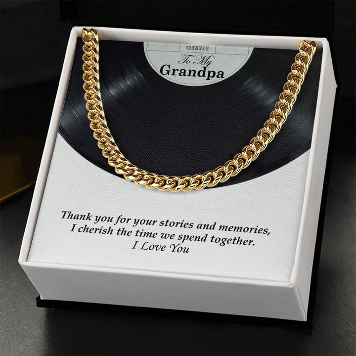 To My Grandpa, Thank you for your stories and memories, I cherish the time we spend together - Cuban Link Chain Necklace - Gift for Grandpa