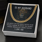 To My Husband, He Creates The Toughest Soldiers Through Life's Through Life's Hardest Battles - Cuban Link Chain - Gift for Husband