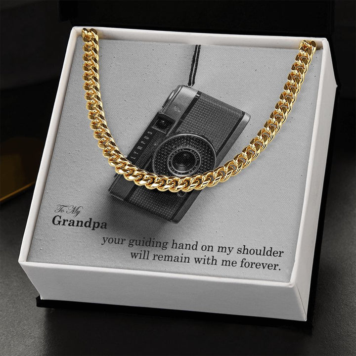 To My Grandpa, Your Guiding Hand On My Shoulder Will Remain With Me Forever – Cuban Link Chain Necklace – Gift for Grandpa