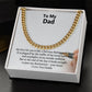 To My Dad, I Love You - Cuban Link Chain Necklace - Gift for Dad