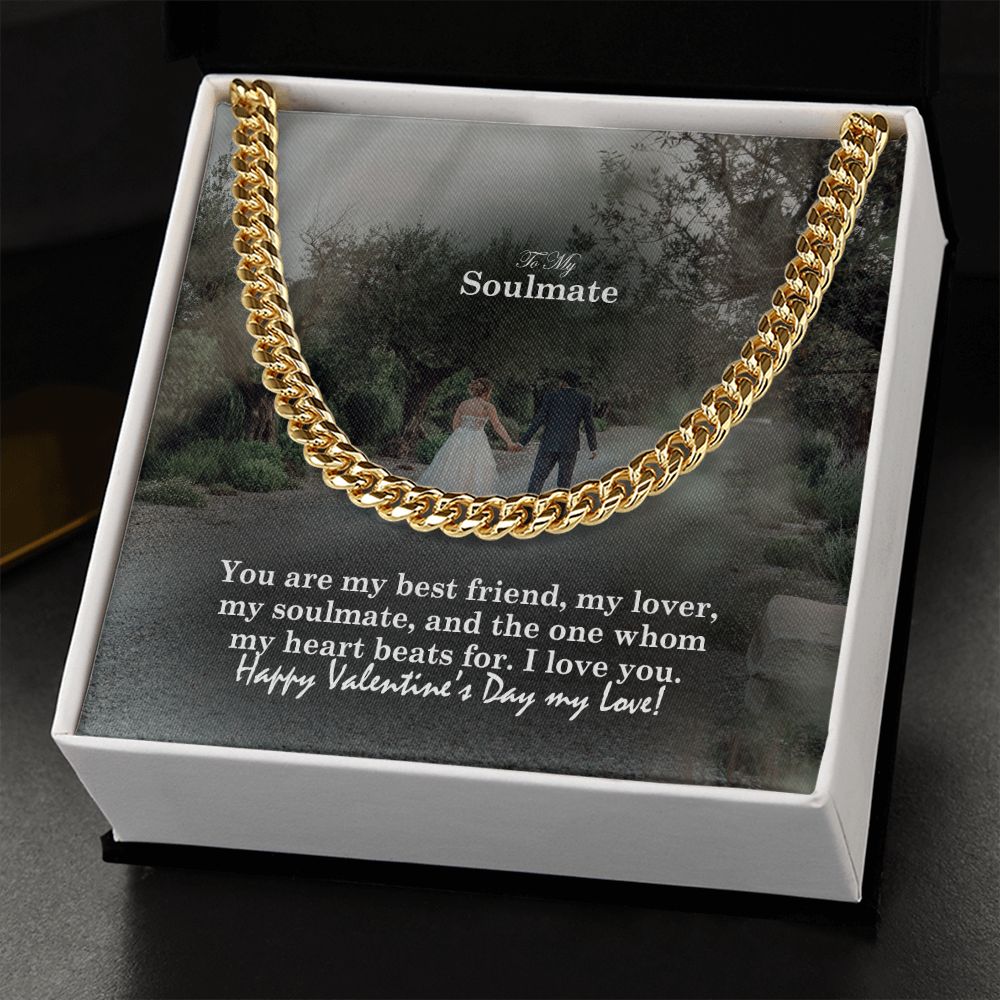 To My Soulmate, You Are My Best Friend, My Lover, My Soulmate & The One Whom My Heart Beats For - Cuban Link Chain Necklace - Gift for Him