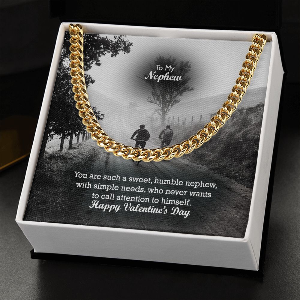 To My Nephew, You Are Such A Sweet, Humble Nephew, With Simple Needs, Who Never Wants To Call Attention To Himself - Cuban Link Chain Necklace - Gift for Nephew