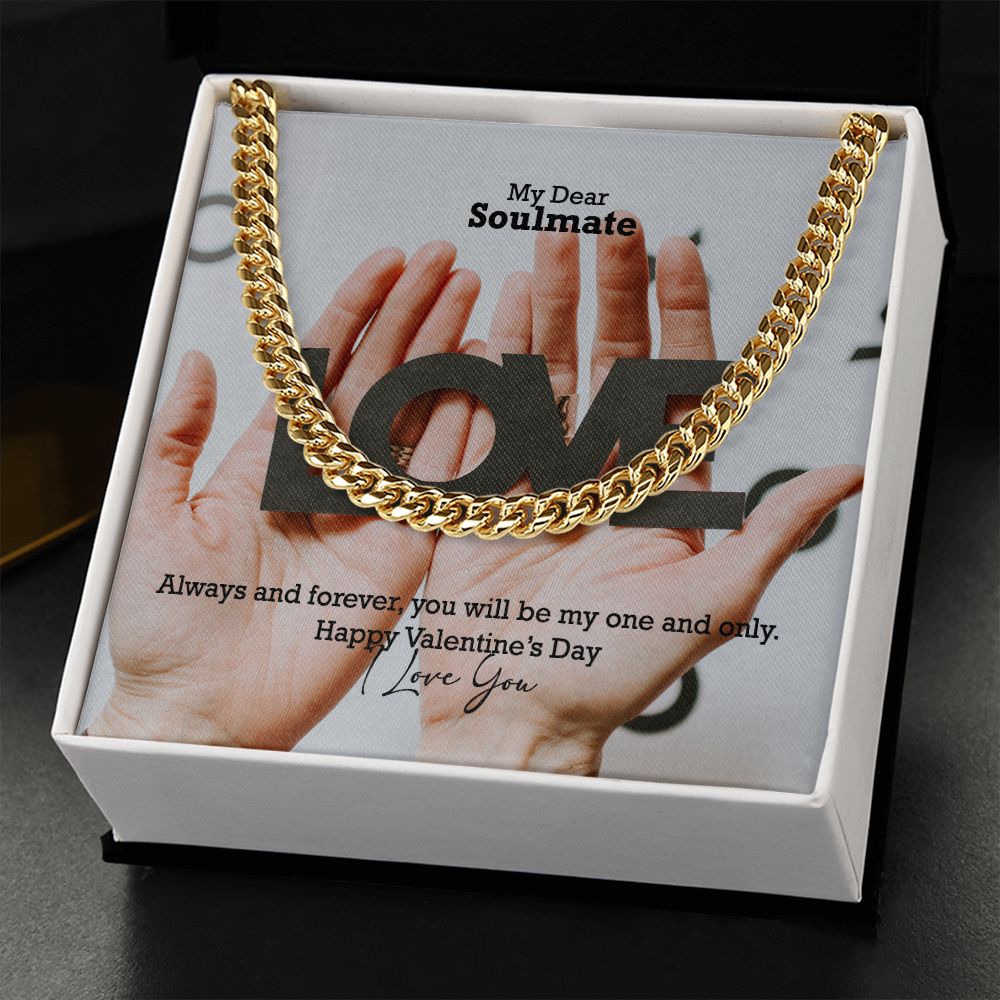 My Dear Soulmate, Always & Forever, You Will Be My One & Only - Cuban Link Chain Necklace - Gift for Him