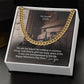 My Dearest Son, I Ask God To Give Me Many Years of Life To See You Accomplished In This Life - Cuban Link Chain Necklace - Gift for Son