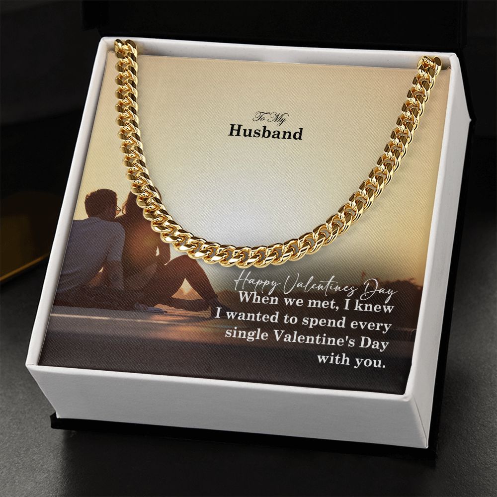To My Husband, I Wanted To Spend Every Single Valentine's Day With You - Cuban Link Chain Necklace - Gift for Husband