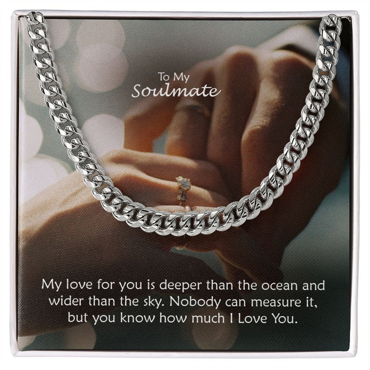 To My Soulmate, My Love For You Is Deeper Than The Ocean &amp; Wider Than The Sky – Cuban Link Chain Necklace – Gift for Him