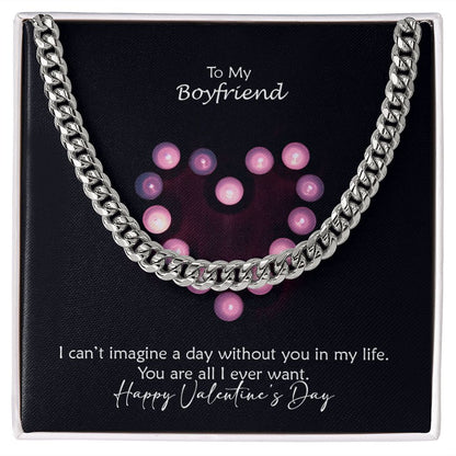 To My Boyfriend, I Can't Imagine A Day Without You In My Life - Cuban Link Chain Necklace - Gift for Boyfriend