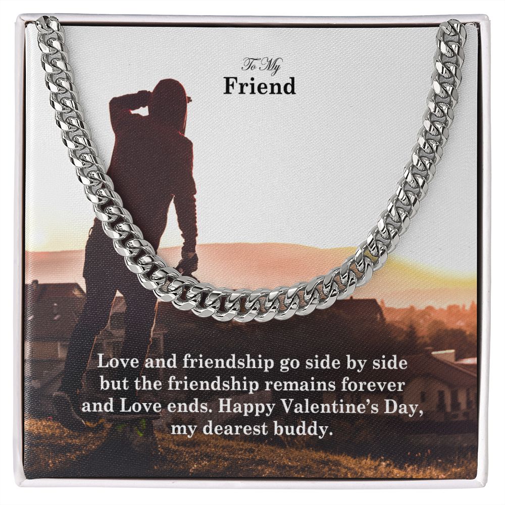 To My Friend, Love and Friendship Go Side By Side But The Friendship Remains Forever - Cuban Link Chain Necklace - Gift for Friend